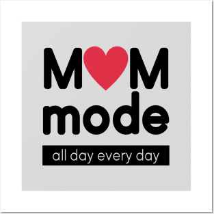 Mom Mode All Day Everyday Posters and Art